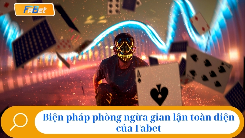 Biện pháp phòng ngừa gian lận toàn diện của Fabet