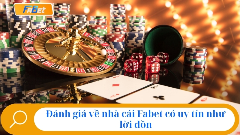 Đánh giá về nhà cái Fabet có uy tín như lời đồn