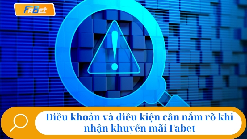 Điều khoản và điều kiện cần nắm rõ khi nhận khuyến mãi Fabet