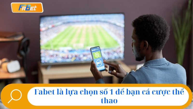 Cá Cược Thể Thao Fabet: Sảnh Cược Uy Tín, Kèo Hot Nhất 2025 1 Fabet là lựa chọn số 1 để bạn cá cược thể thao