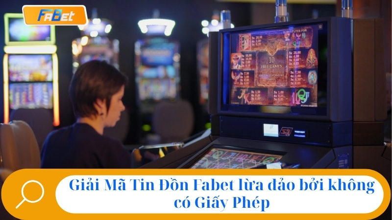 Giấy Phép Fabet Hoạt Động Uy Tín & Hợp Pháp Cập Nhật 2025 3 Giải mã tin đồn Fabet lừa đảo bởi không có giấy phép