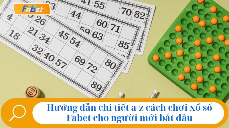 Xổ Số Fabet: Chơi Lô Đề Online Uy Tín, Tỷ Lệ Ăn Cao #1 3 Hướng dẫn chi tiết a-z cách chơi xổ số Fabet cho người mới bắt đầu