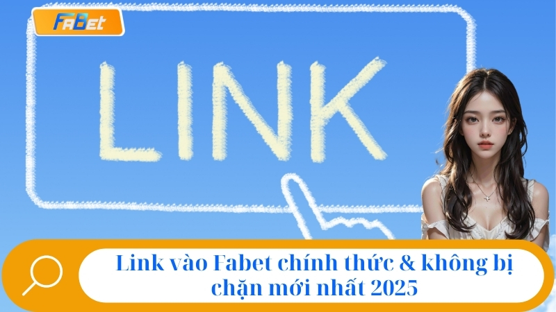 Link vào Fabet chính thức & không bị chặn mới nhất 2025