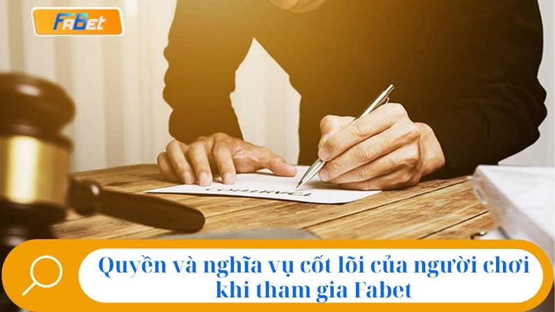 Quyền và nghĩa vụ cốt lõi của người chơi khi tham gia Fabet