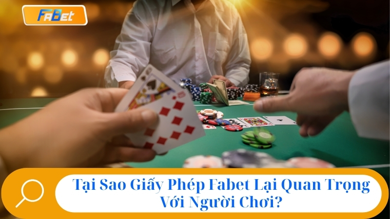 Giấy Phép Fabet Hoạt Động Uy Tín & Hợp Pháp Cập Nhật 2025 2 Tại Sao Giấy Phép Fabet Lại Quan Trọng Với Người Chơi?